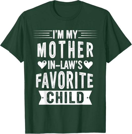 I'm My Mother in Law's Favorite Child Funny Parent Men Women T-Shirt - T-Shirt | Forest