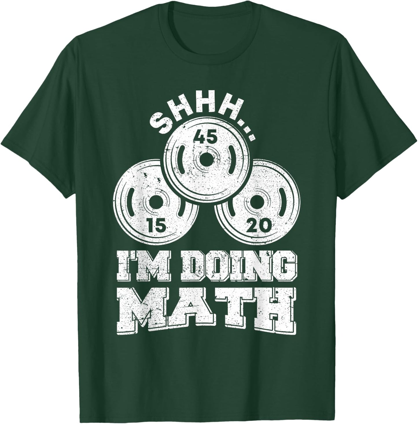 Shhh I'm Doing Math Funny Weight Lifting Workout Training T-Shirt - T-Shirt | Forest