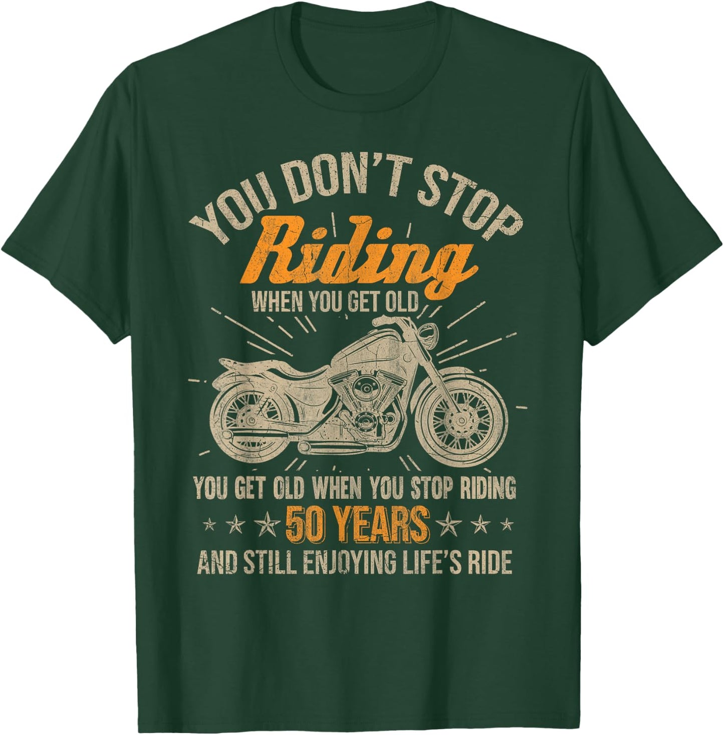 Don't Stop Riding When You Get Old Motorcycle 50th Birthday T-Shirt - T-Shirt | Forest
