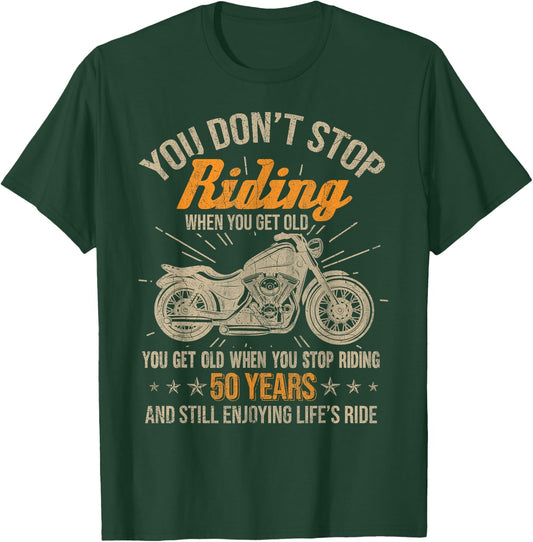 Don't Stop Riding When You Get Old Motorcycle 50th Birthday T-Shirt - T-Shirt | Forest