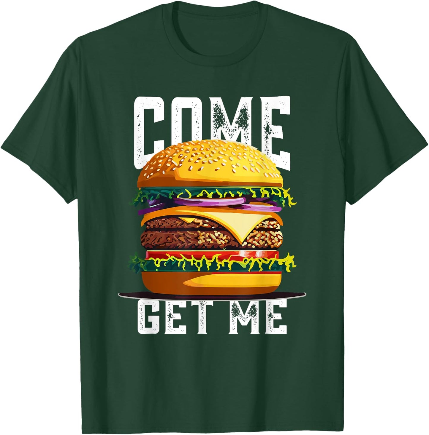 Favourite Burger Come Get Me Awesome Big Meal T-Shirt - T-Shirt | Forest