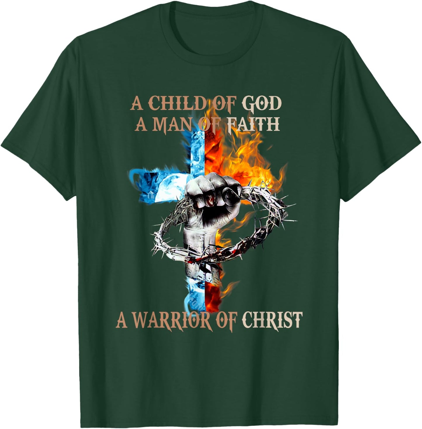 A Child Of God A Man Of Faith A Warrior Of Christ T-Shirt - T-Shirt | Forest