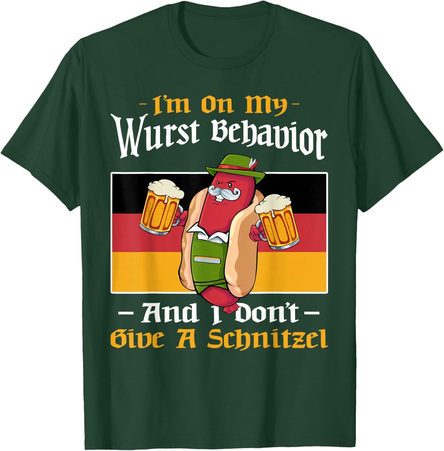 I'm On My Wurst Behavior And Don't Give A Schnitzel Bier T-Shirt - T-Shirt | Forest