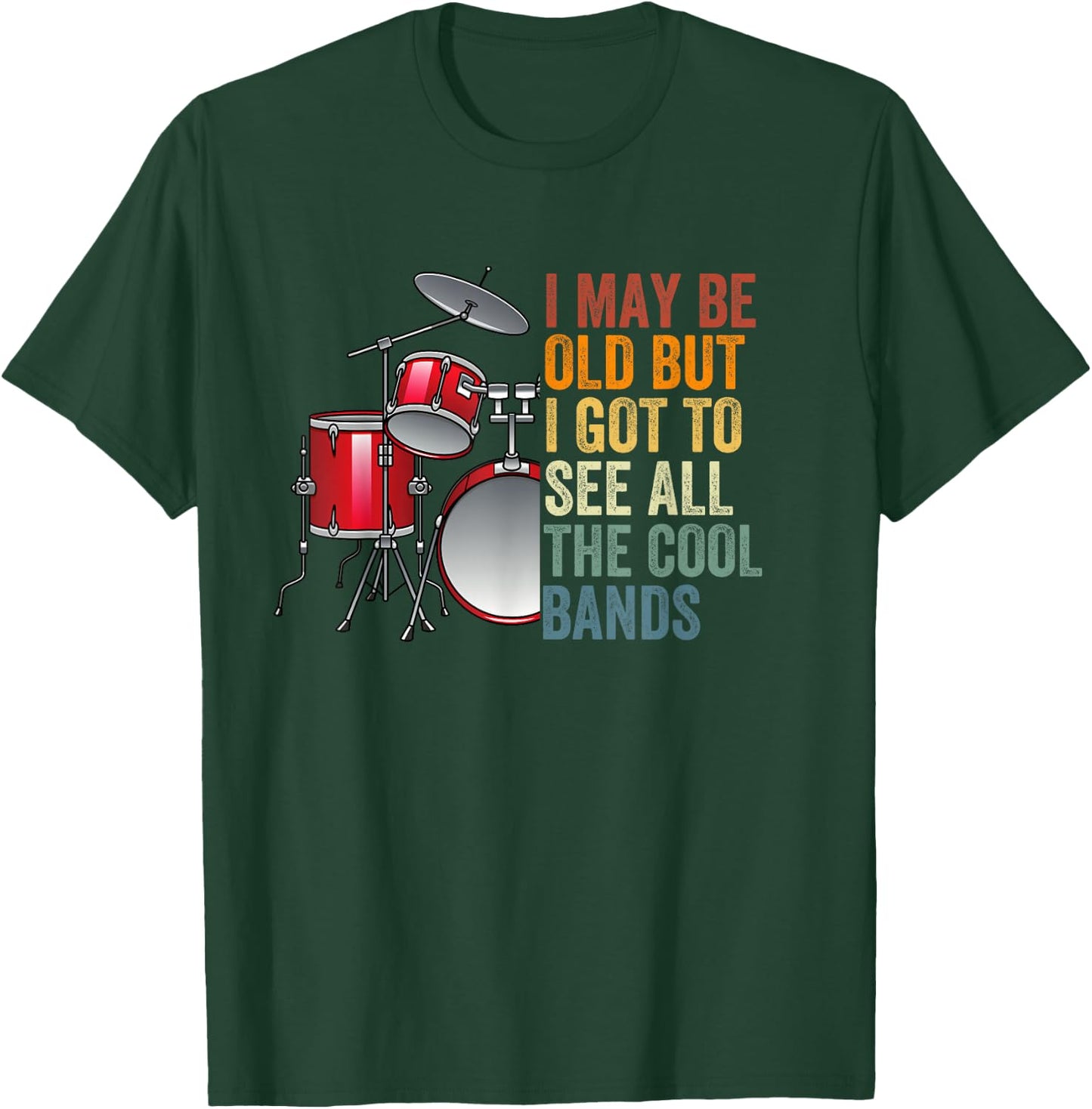 I May Be Old But I Got To See All The Cool Bands Concert T-Shirt - T-Shirt | Forest