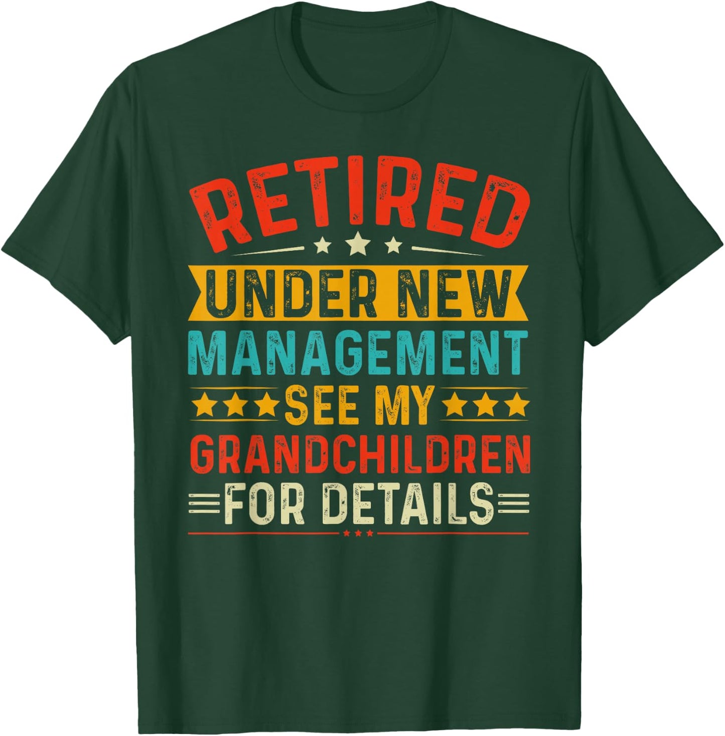 Retired Under New Management See my Grandchildren For Detail T-Shirt - T-Shirt | Forest