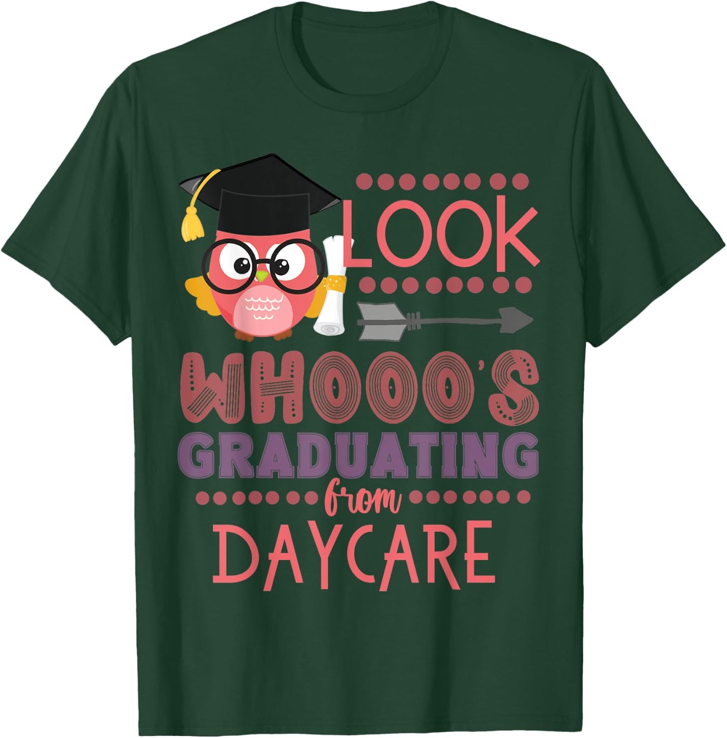 Look Who's Graduating From Daycare Graduation Girls Owl T-Shirt - T-Shirt | Forest