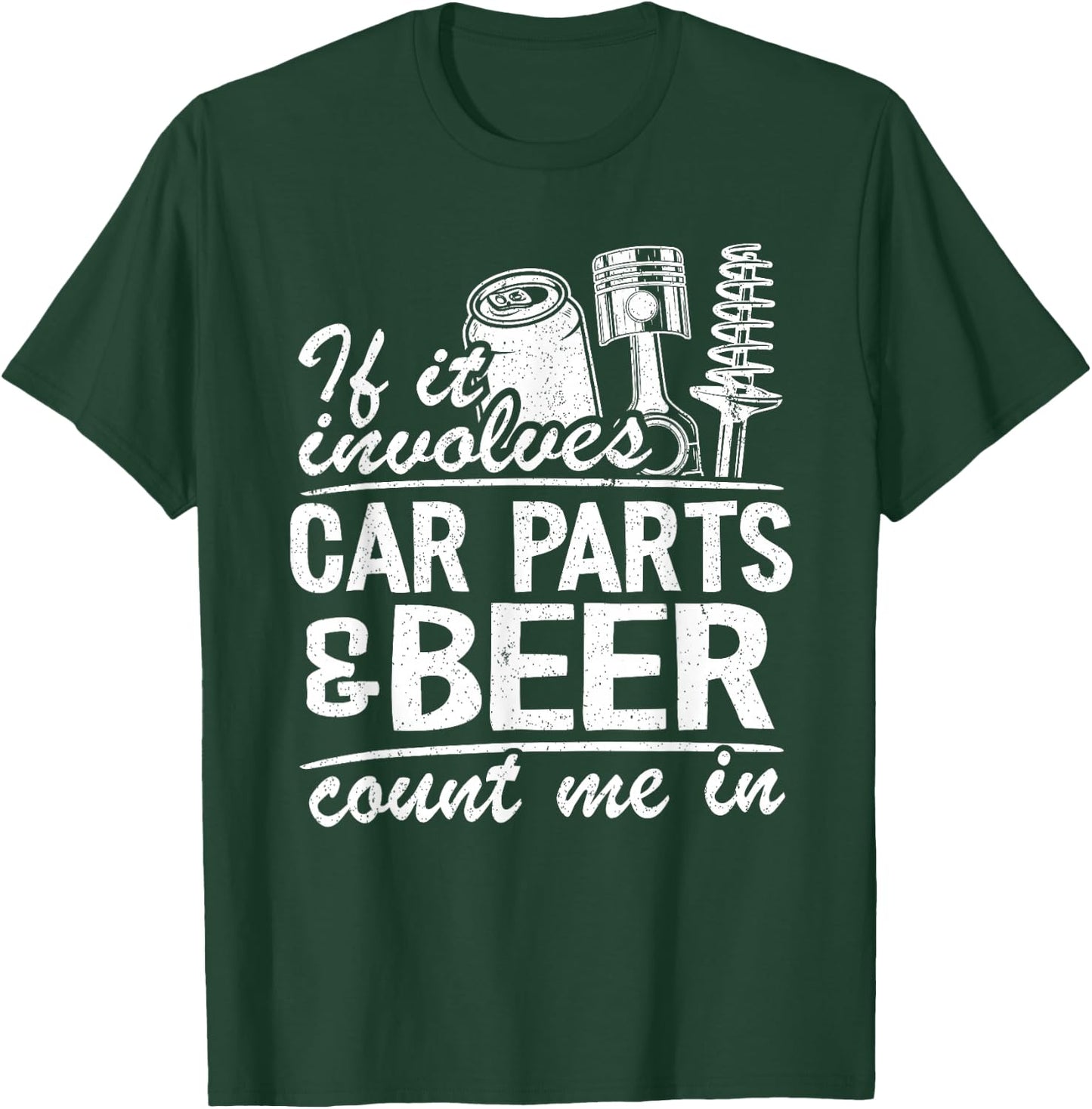 If It Involves Car Parts & Beer Count Me In Car Guy Mechanic T-Shirt - T-Shirt | Forest