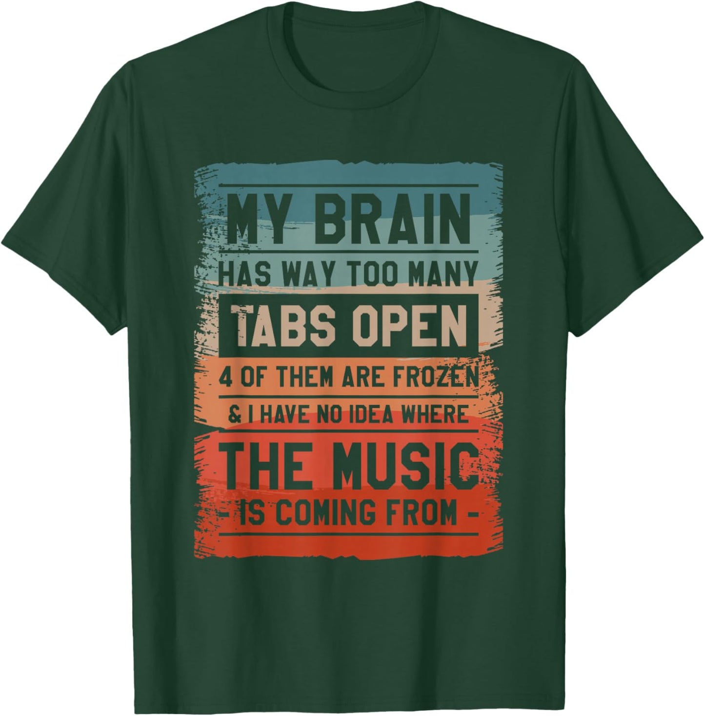 My Brain Has Way Too Many Tabs Open 4 Of Them Are Frozen T-Shirt - T-Shirt | Forest
