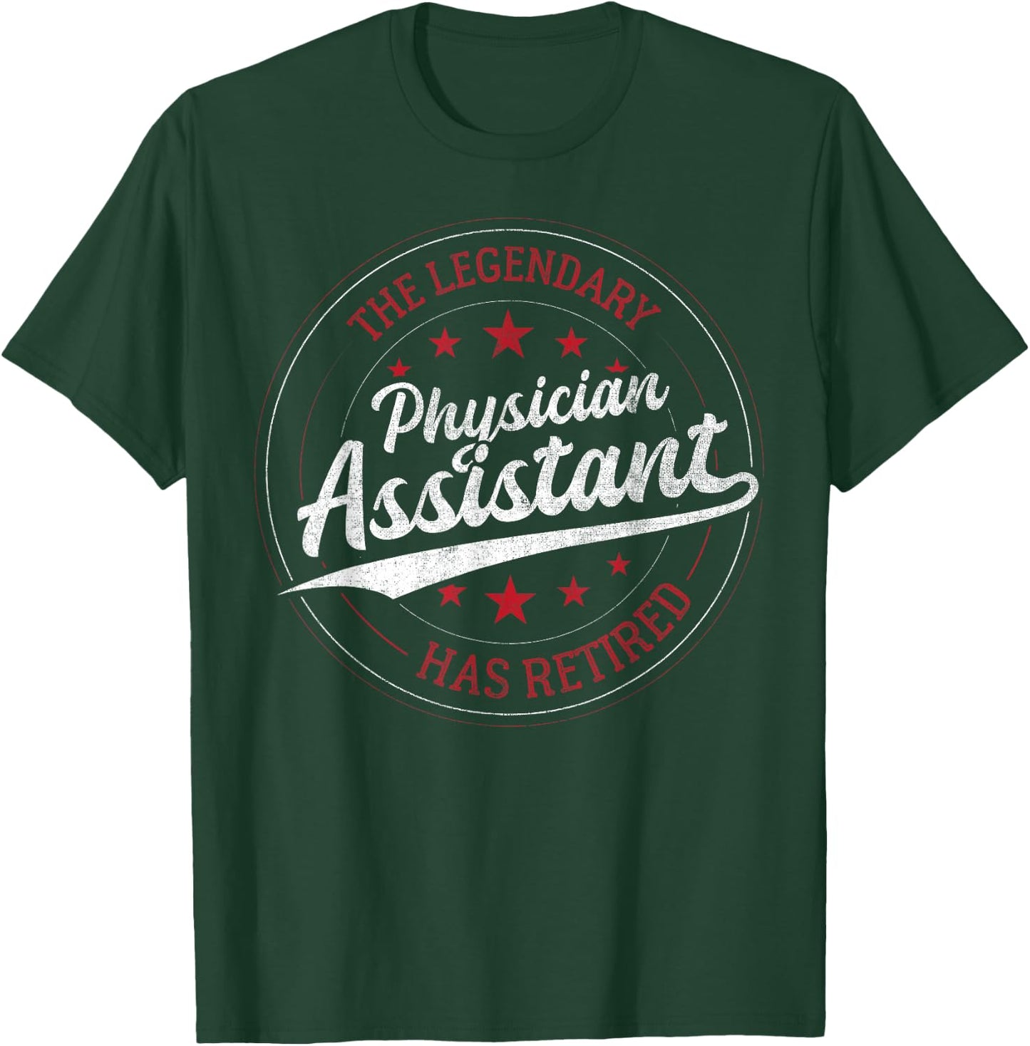 The Legendary Physician Assistant in Retirement T-Shirt - T-Shirt | Forest