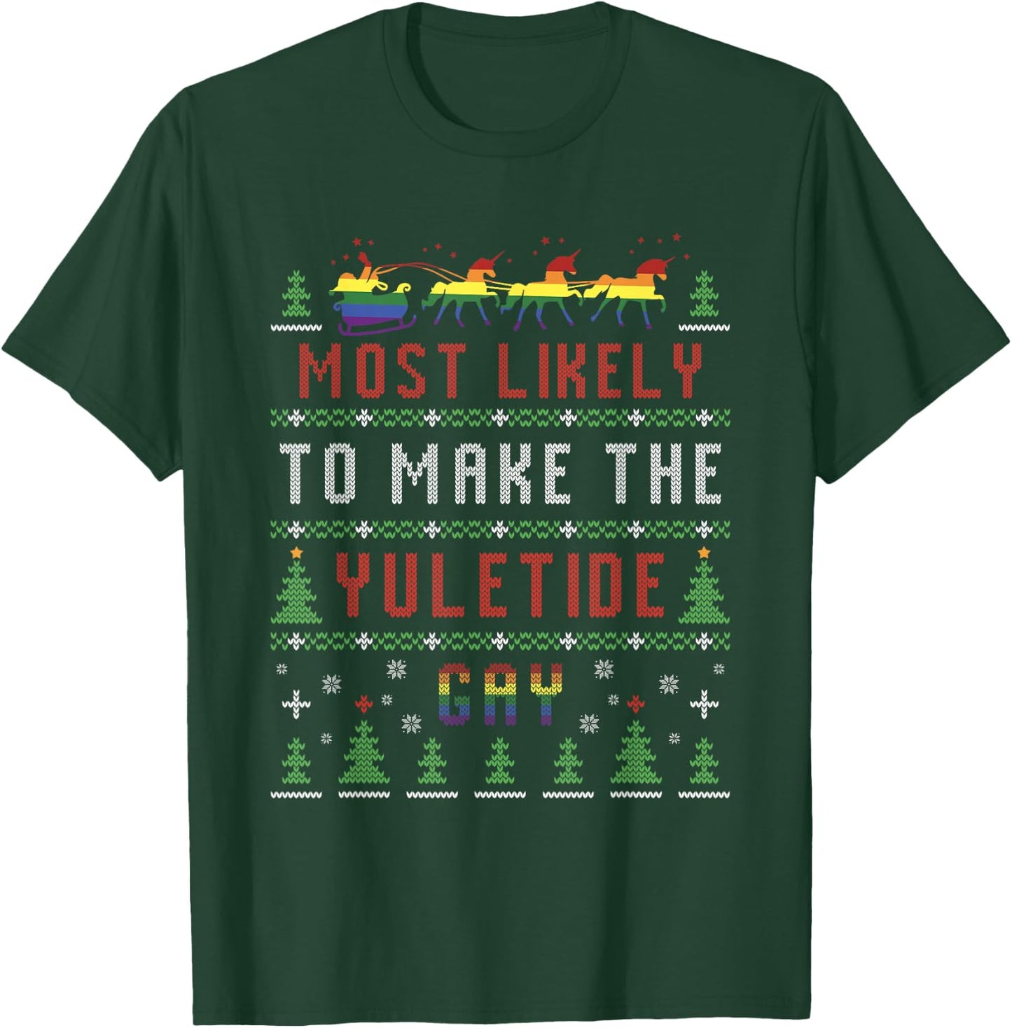 Ugly Christmas Sweater Most Likely To Make The Yuletide Gay T-Shirt - T-Shirt | Forest
