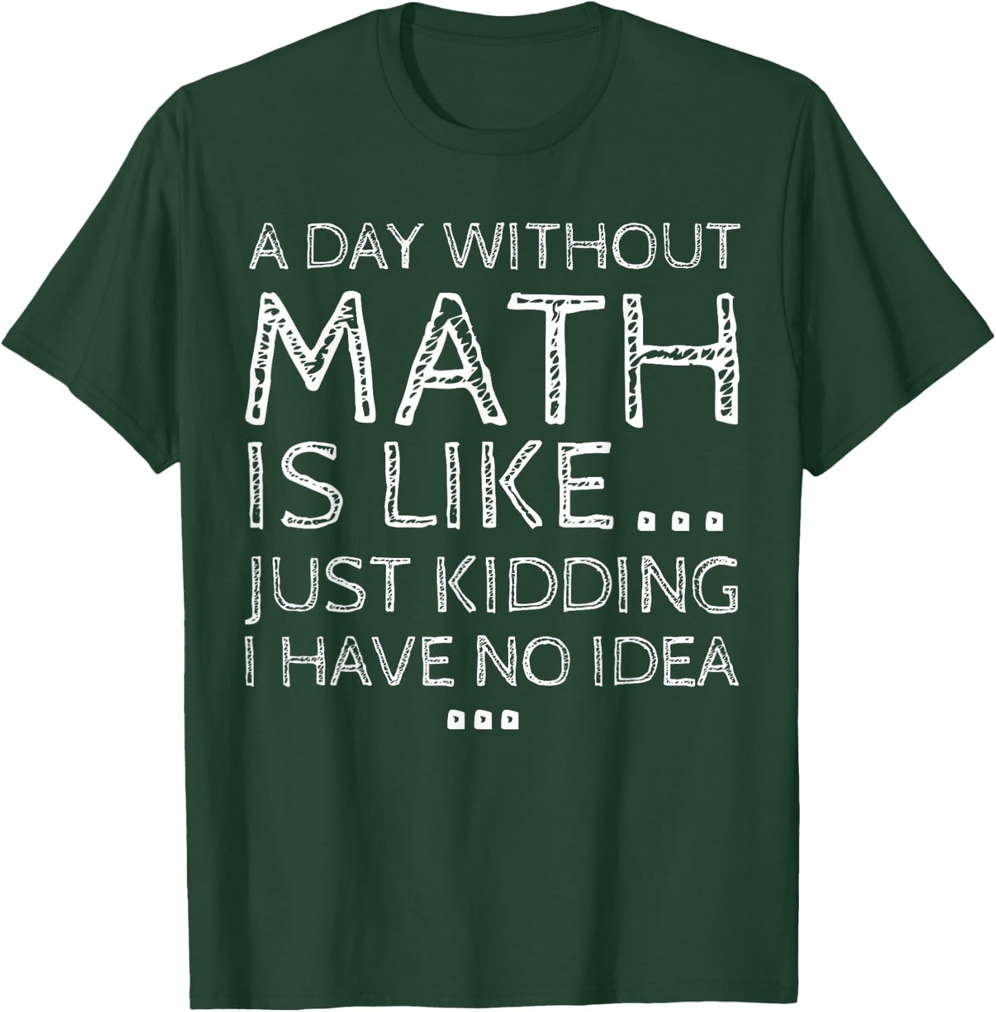 Funny Math Quote Design Women Dear Math A Day Without Math Student Mathematics Lover Mathematician T-Shirt - T-Shirt | Forest