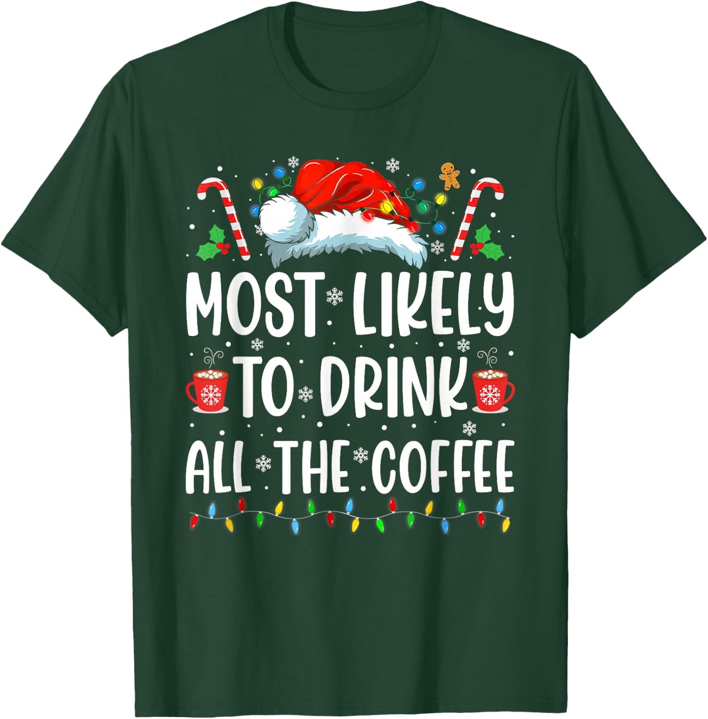 Most Likely To Drink All The Coffee Funny Family Christmas T-Shirt - T-Shirt | Forest
