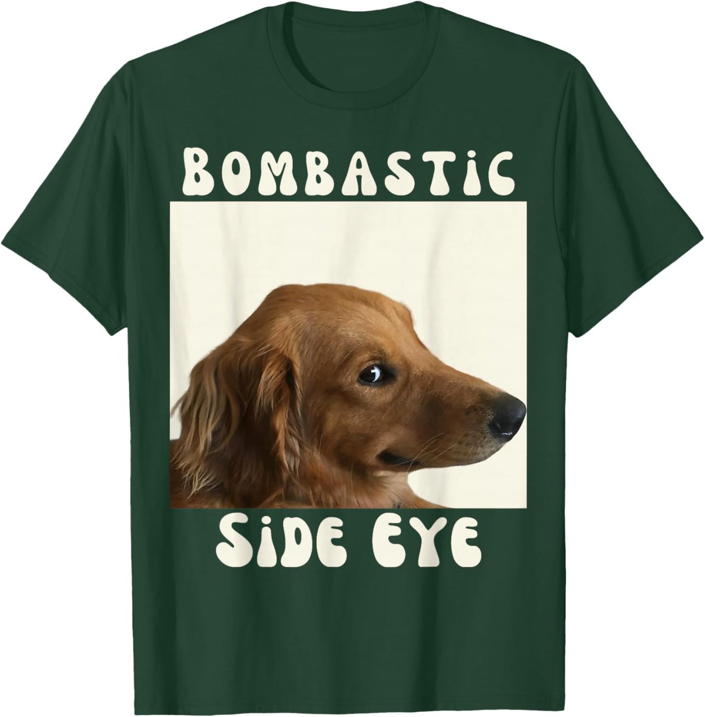 Bombastic Side Eye Funny Dog Meme Sarcastic Saying T-Shirt - T-Shirt | Forest