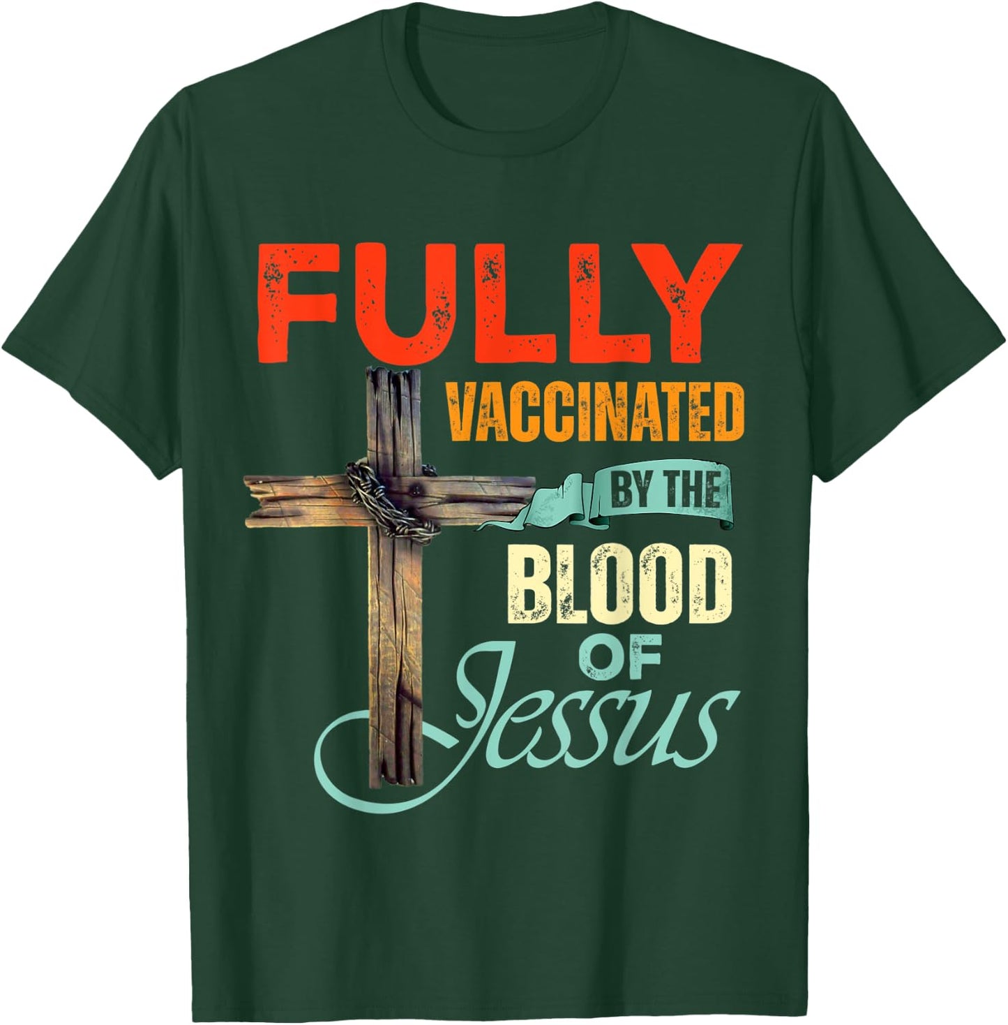 Funny Christian Fully Vaccinated By The Blood Of Jesus Faith T-Shirt - T-Shirt | Forest
