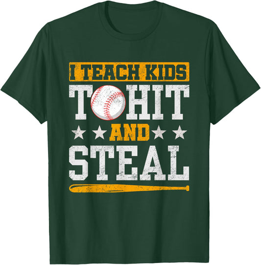I Teach Kids To Hit And Steal Baseball Coach T-Shirt - T-Shirt | Forest