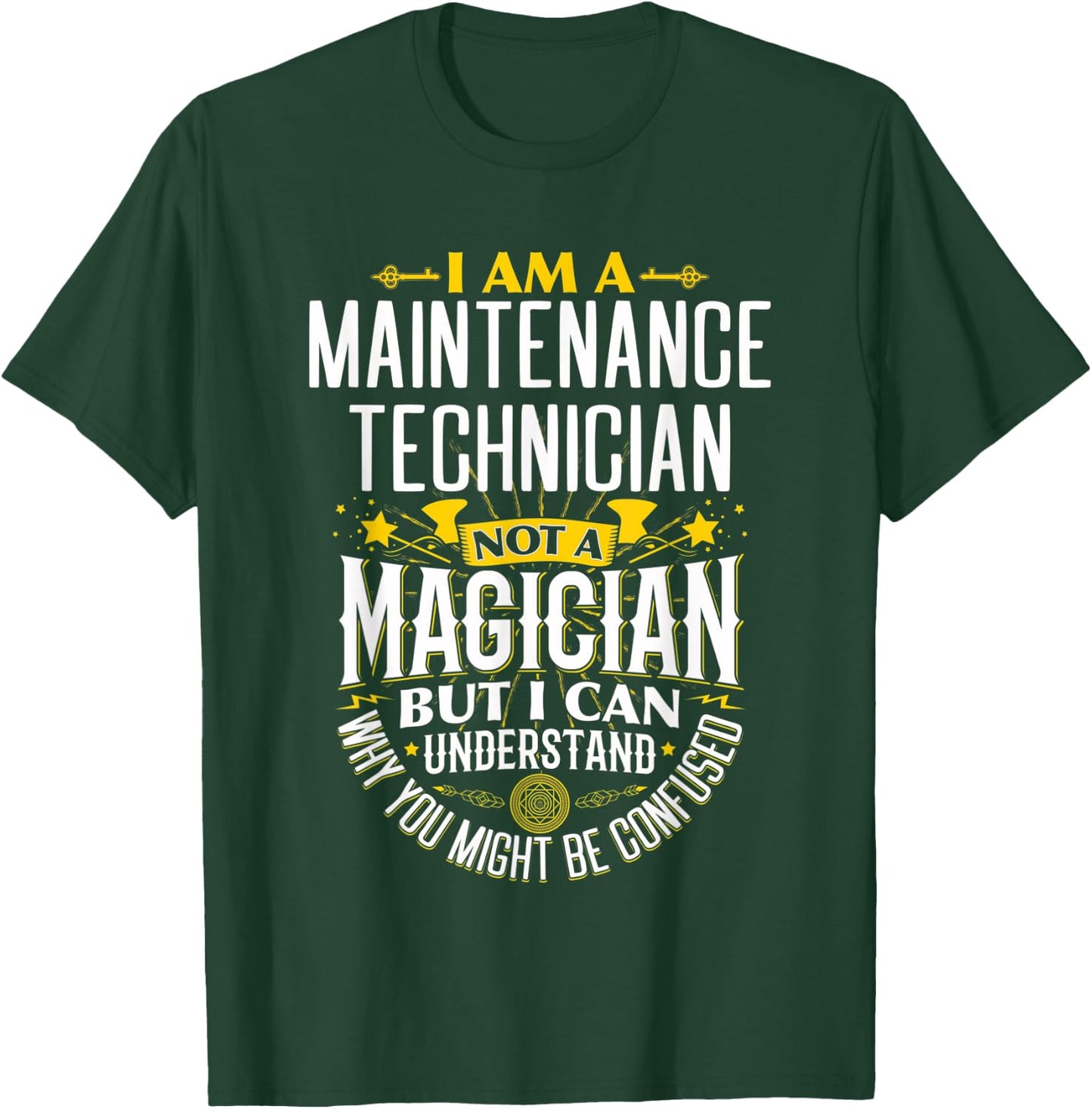 Mechanic Idea Funny Not A Magician - Maintenance Tech T-Shirt - T-Shirt | Forest