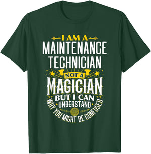 Mechanic Idea Funny Not A Magician - Maintenance Tech T-Shirt - T-Shirt | Forest