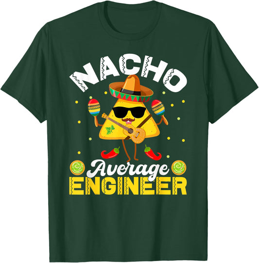 Funny Nacho Average Engineer Cinco De Mayo Men Women T-Shirt - T-Shirt | Forest