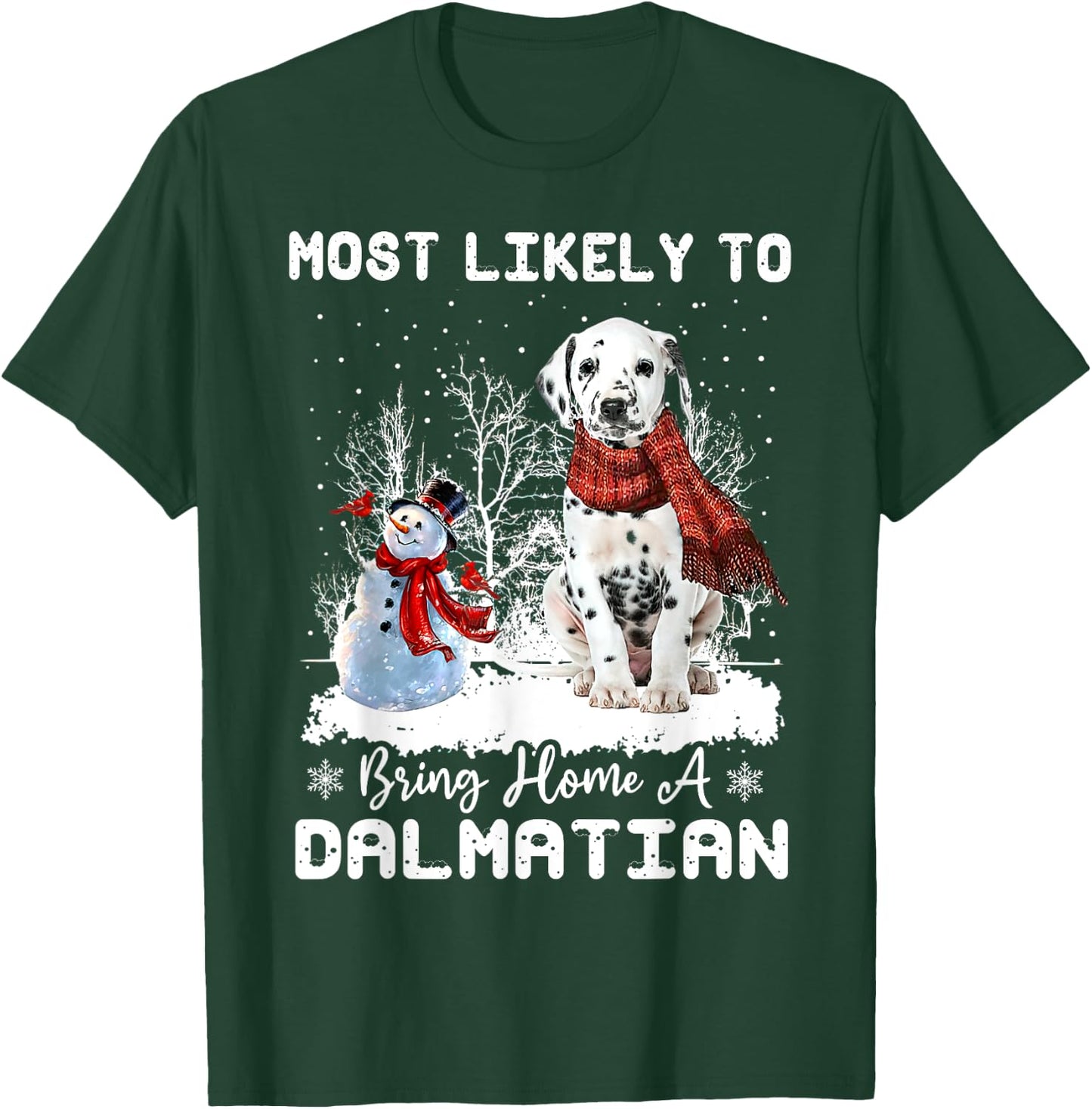 Most Likely To Bring Home a Dalmatian Funny Xmas Dog Lover Men Women T-Shirt - T-Shirt | Forest