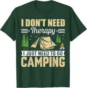 I Dont Need Therapy I Just Need To Go Camping T-Shirt - T-Shirt | Forest