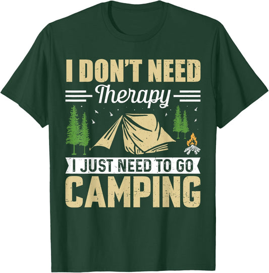 I Dont Need Therapy I Just Need To Go Camping T-Shirt - T-Shirt | Forest