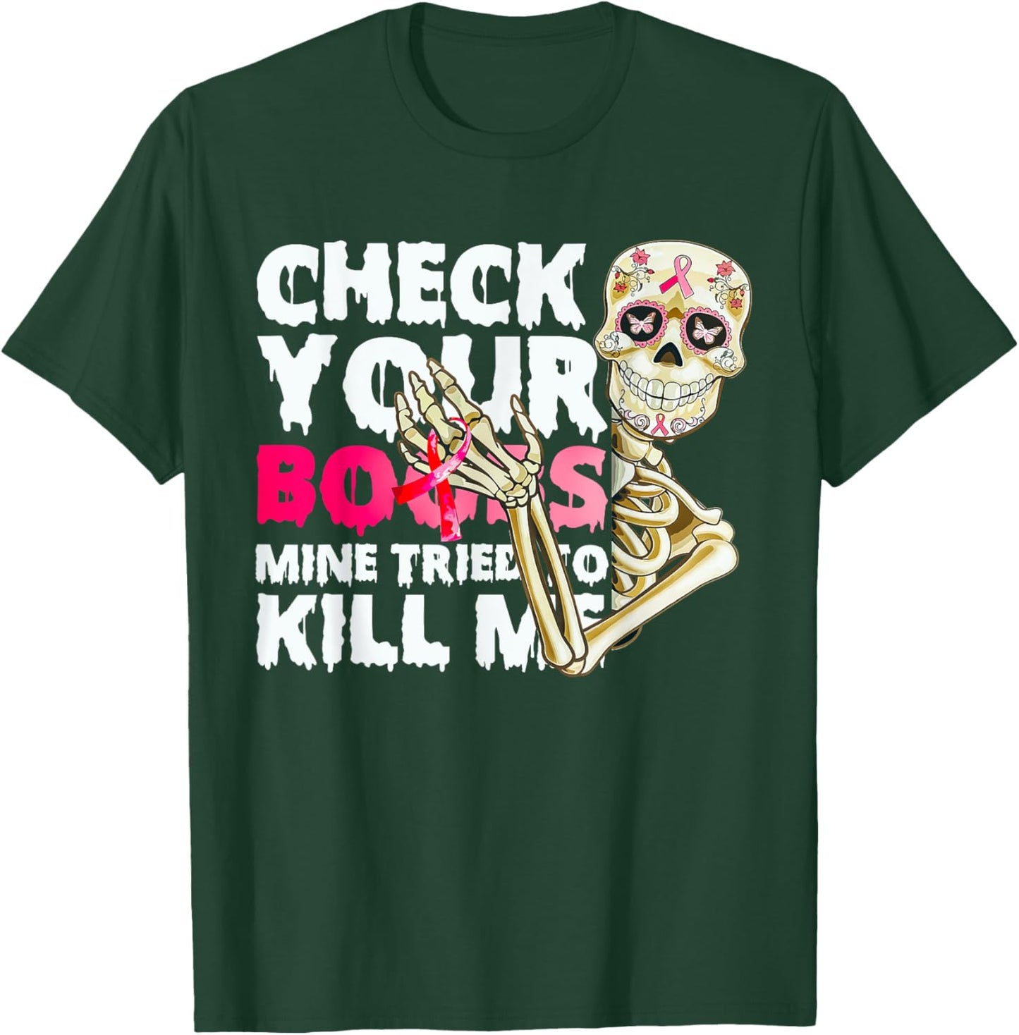 Check Your Boobs Mine Tried To Kill Me Skeleton T-Shirt - T-Shirt | Forest