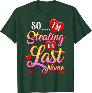 I Stole Her Heart, So I'm Stealing His Last Name T-Shirt - T-Shirt | Forest
