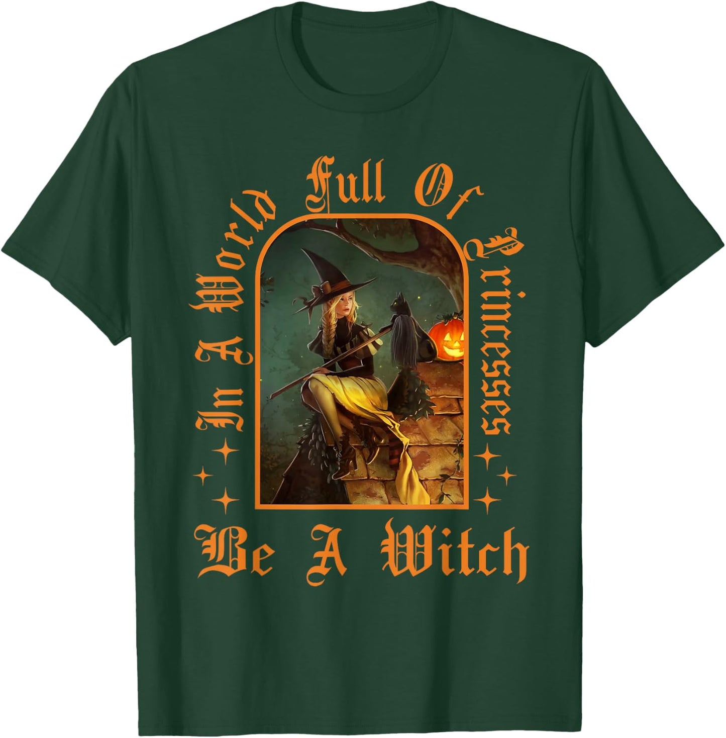 In A World Full Of Princesses Be A Witch Halloween Women T-Shirt - T-Shirt | Forest