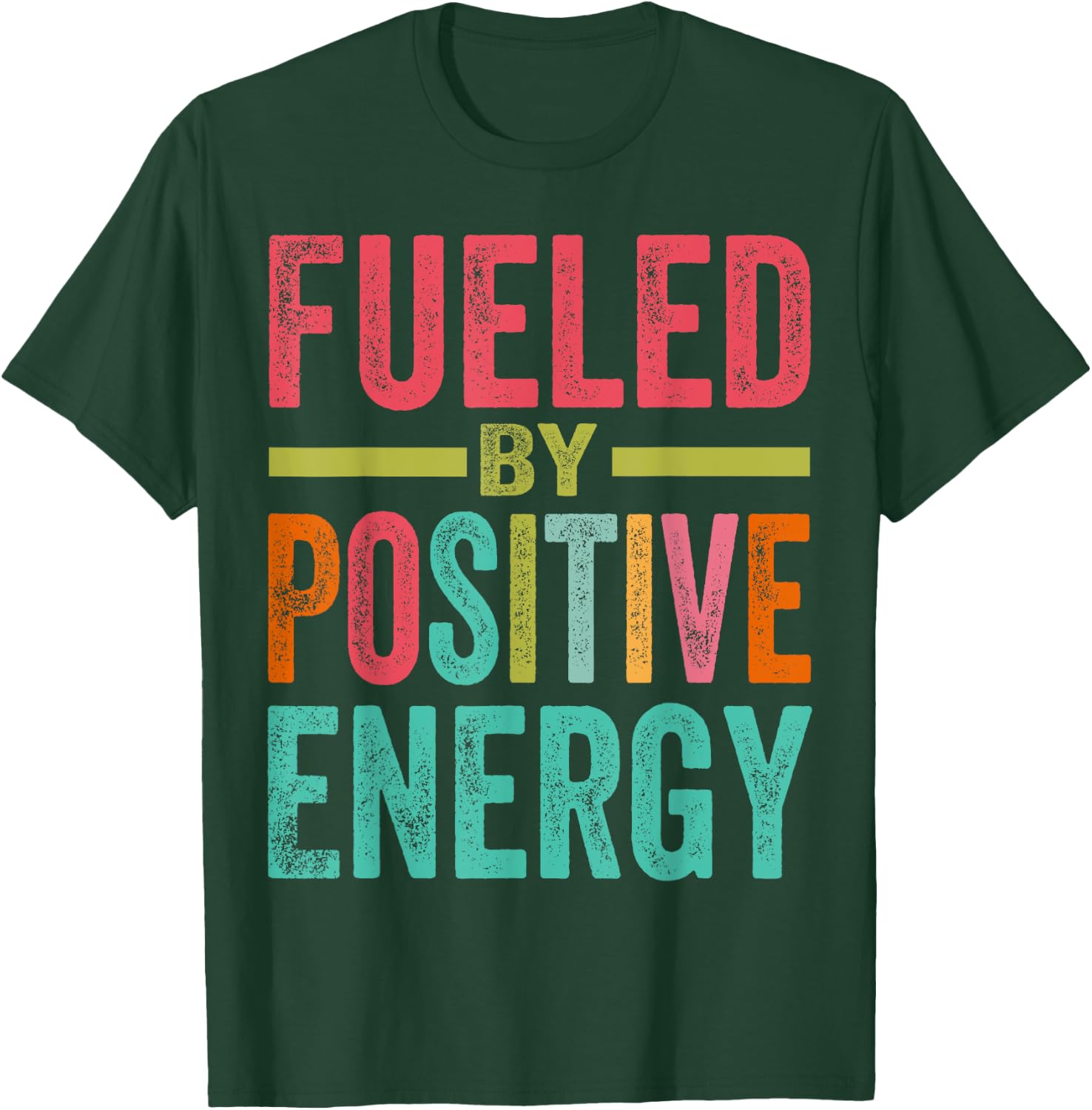 Fueled By Positive Energy - Good Life - Positivity Powerful T-Shirt - T-Shirt | Forest