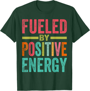 Fueled By Positive Energy - Good Life - Positivity Powerful T-Shirt - T-Shirt | Forest