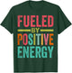 Fueled By Positive Energy - Good Life - Positivity Powerful T-Shirt - T-Shirt | Forest