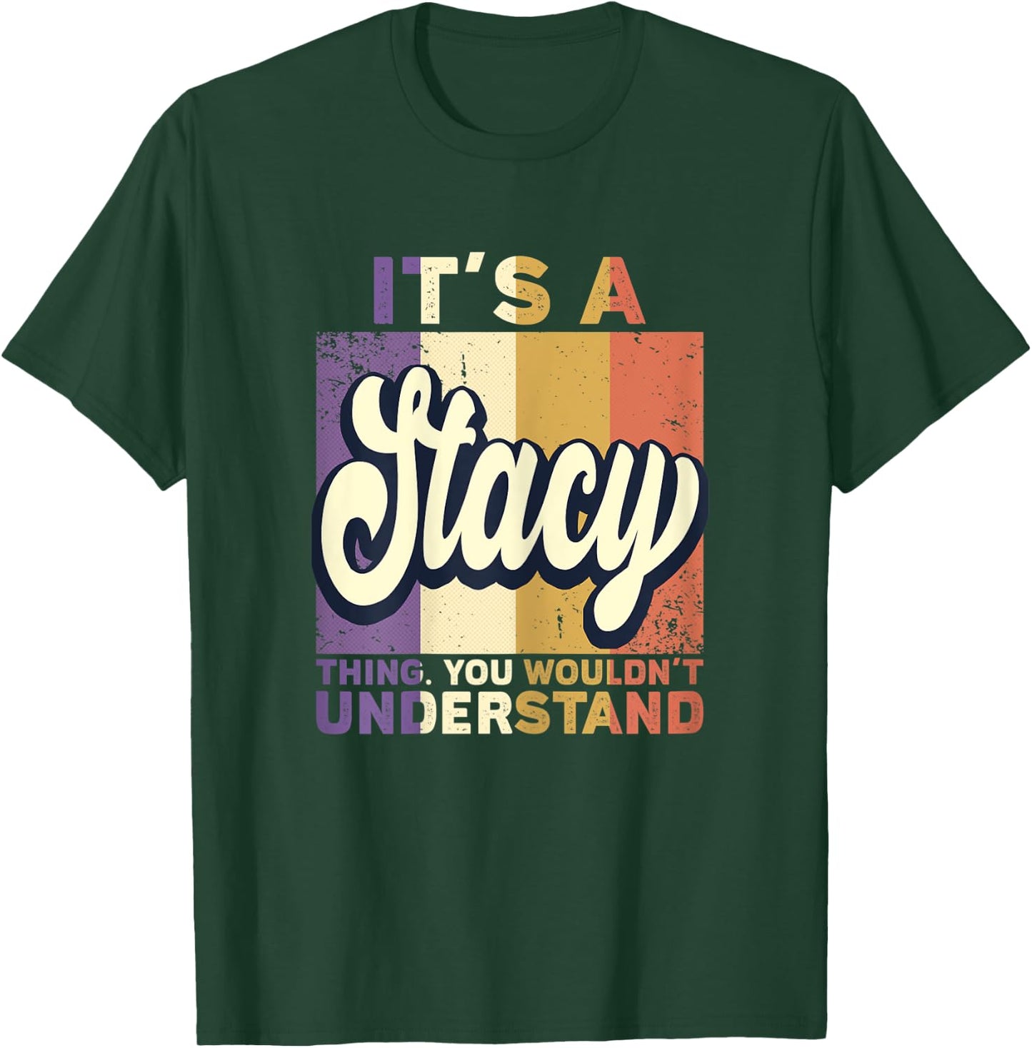 Name Stacy - It's A Stacy Thing T-Shirt - T-Shirt | Forest