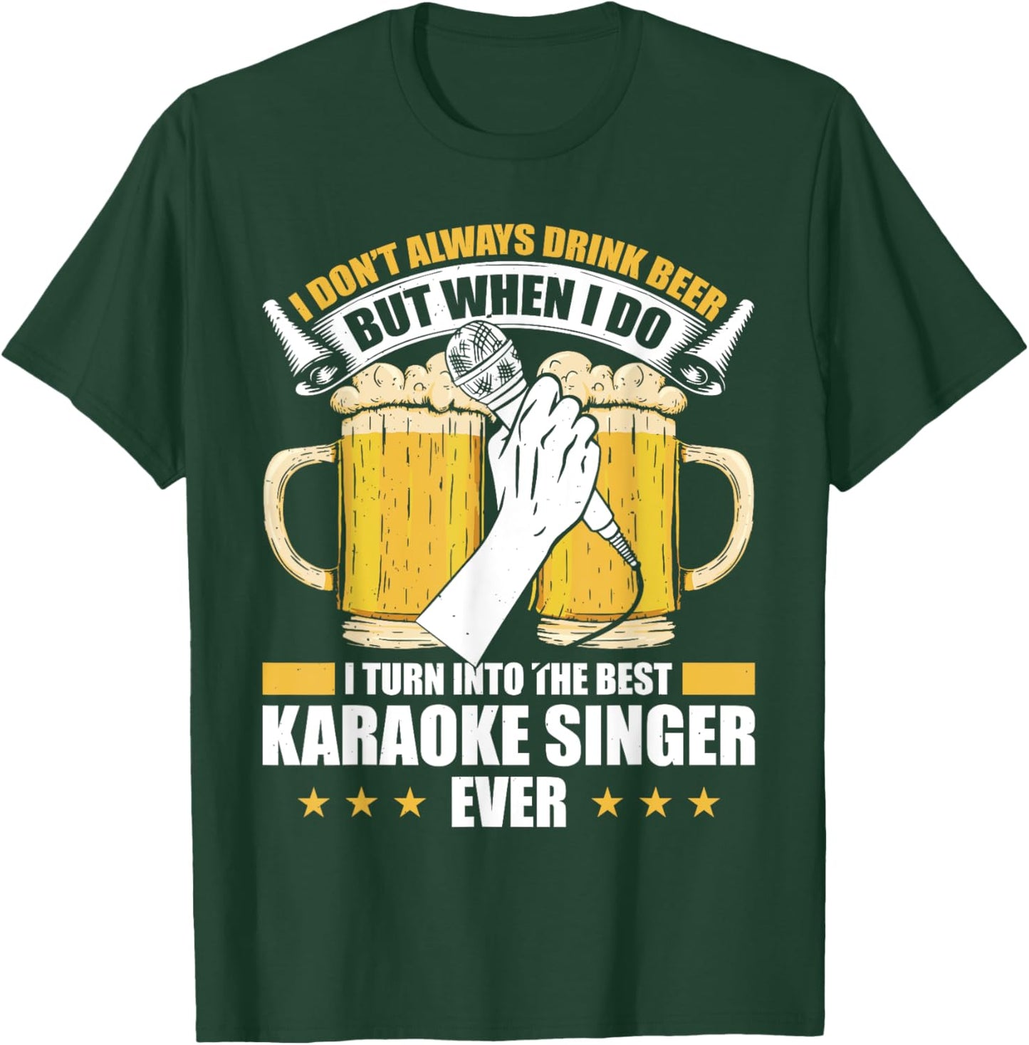 I Don't Always Drink Beer But When I Do Best Karaoke Singer T-Shirt - T-Shirt | Forest