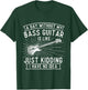 A Day Without Bass Guitar - Bass Player Musician Bassist T-Shirt - T-Shirt | Forest