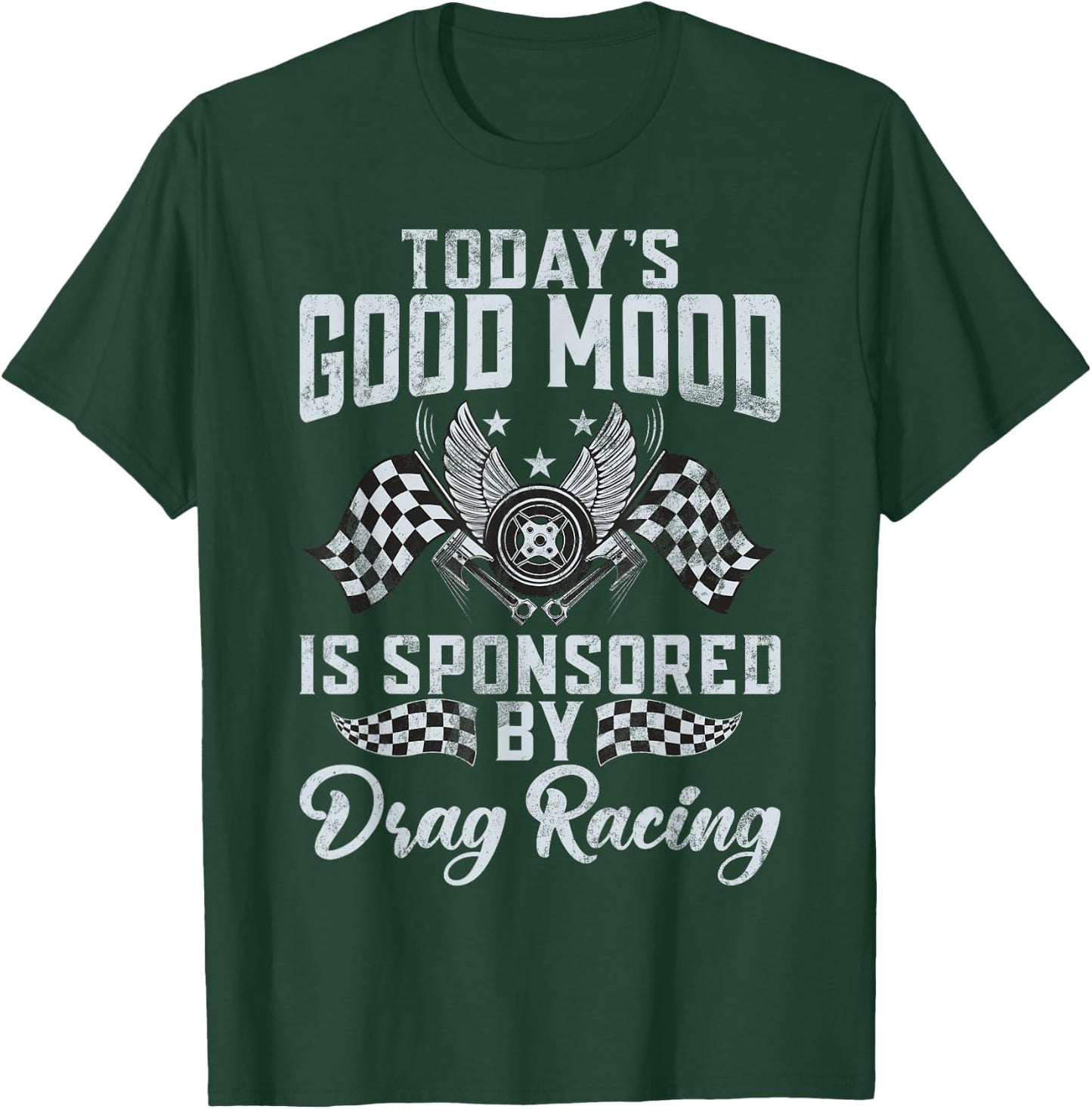 Todays good Mood is sponsored by Drag Racing T-Shirt - T-Shirt | Forest