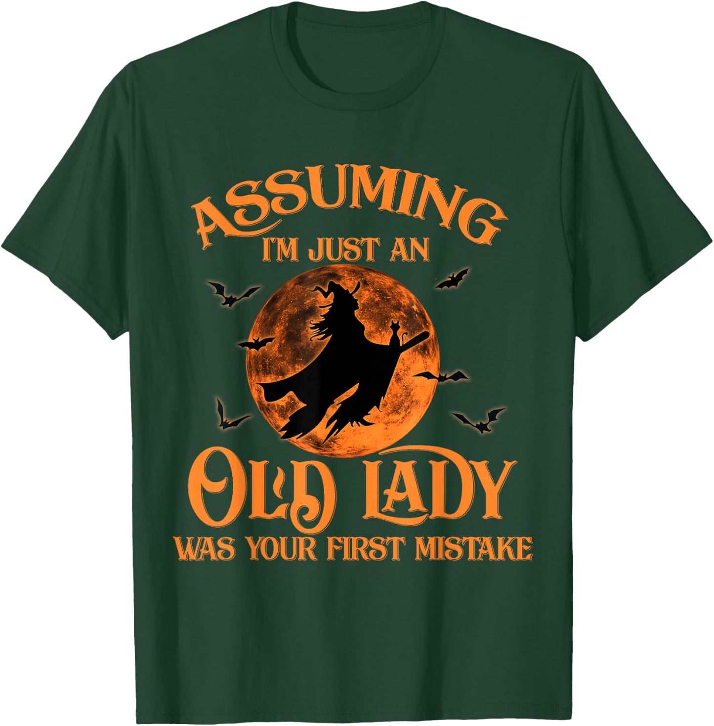 Assuming I'm Just An Old Lady Was Your First Mistake Witch T-Shirt - T-Shirt | Forest