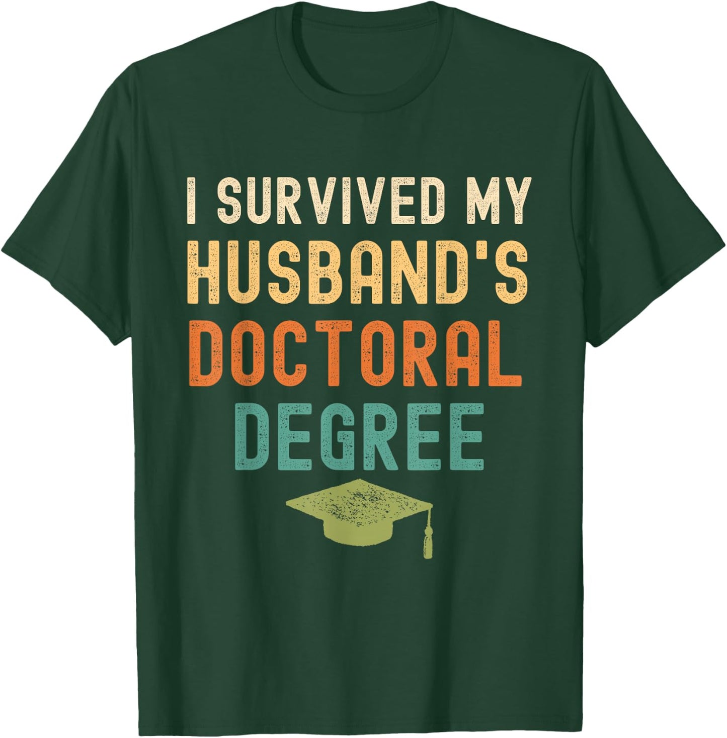 I Survived My husband's doctoral Degree graduation vintage T-Shirt - T-Shirt | Forest