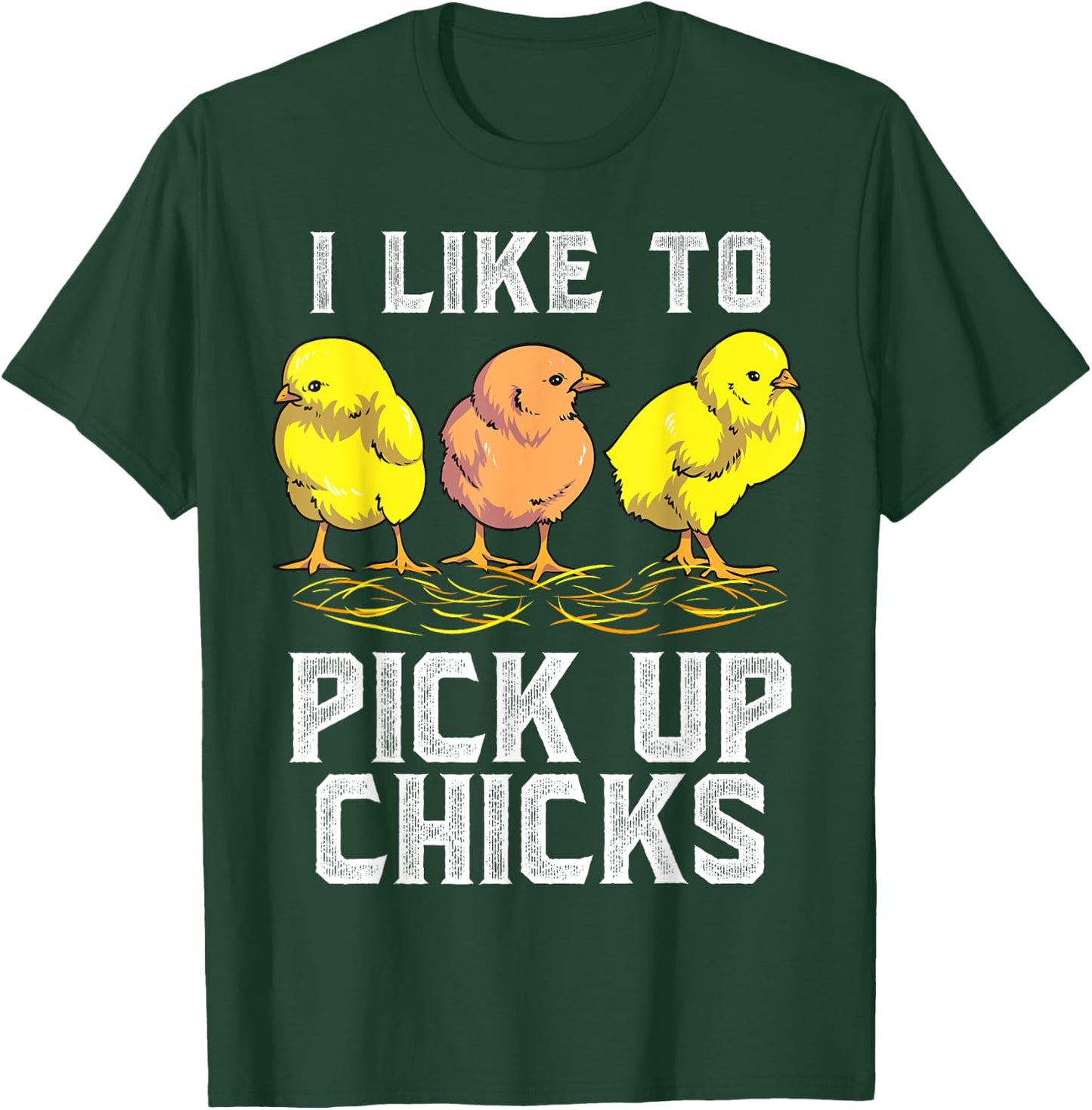 Funny Chicken Farmer I Like to Pick Up Chicks Chickens T-Shirt - T-Shirt | Forest