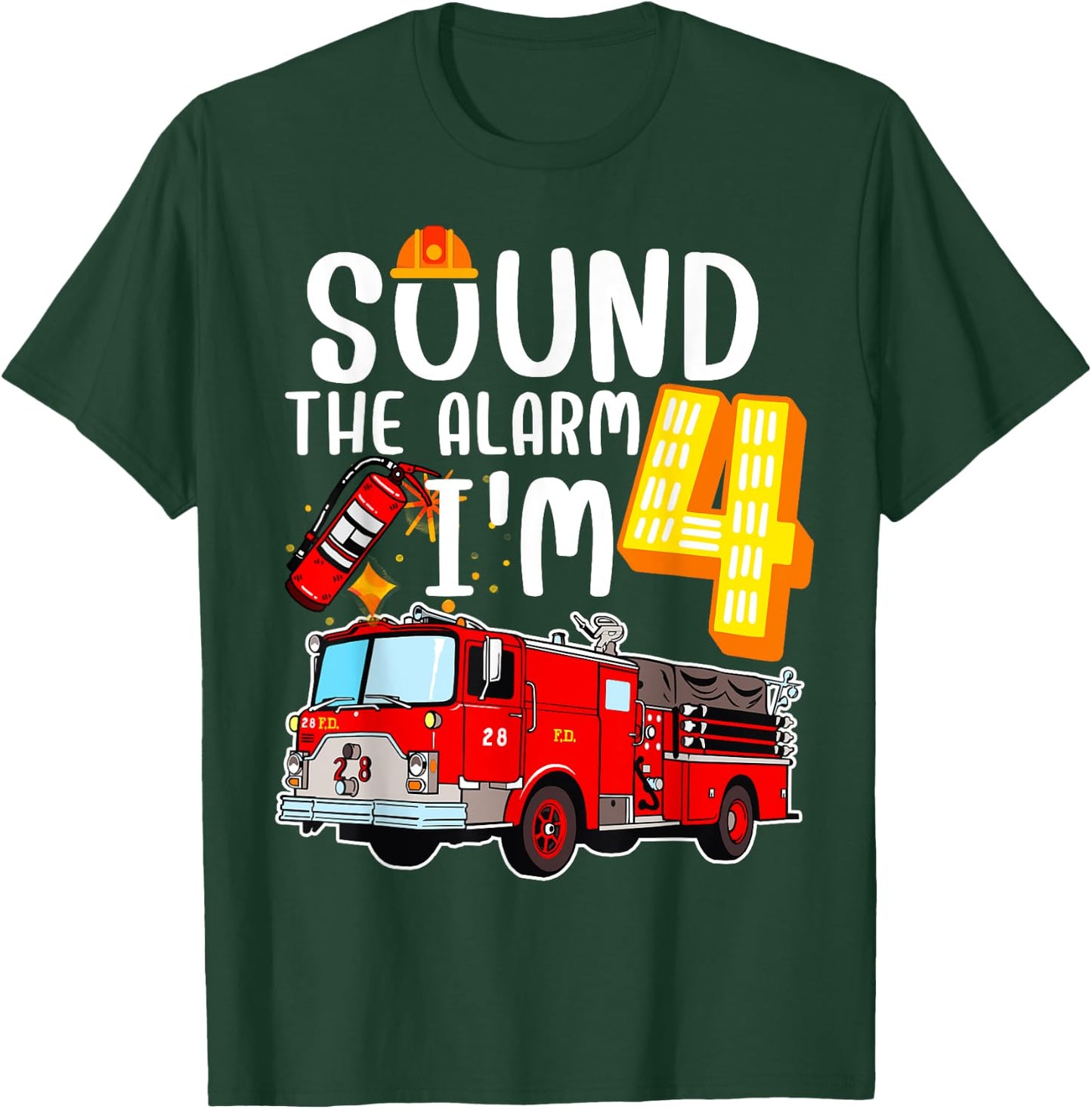 Sound The Alarm I'm 4 Fire Engine Firefighter 4th Birthday T-Shirt - T-Shirt | Forest