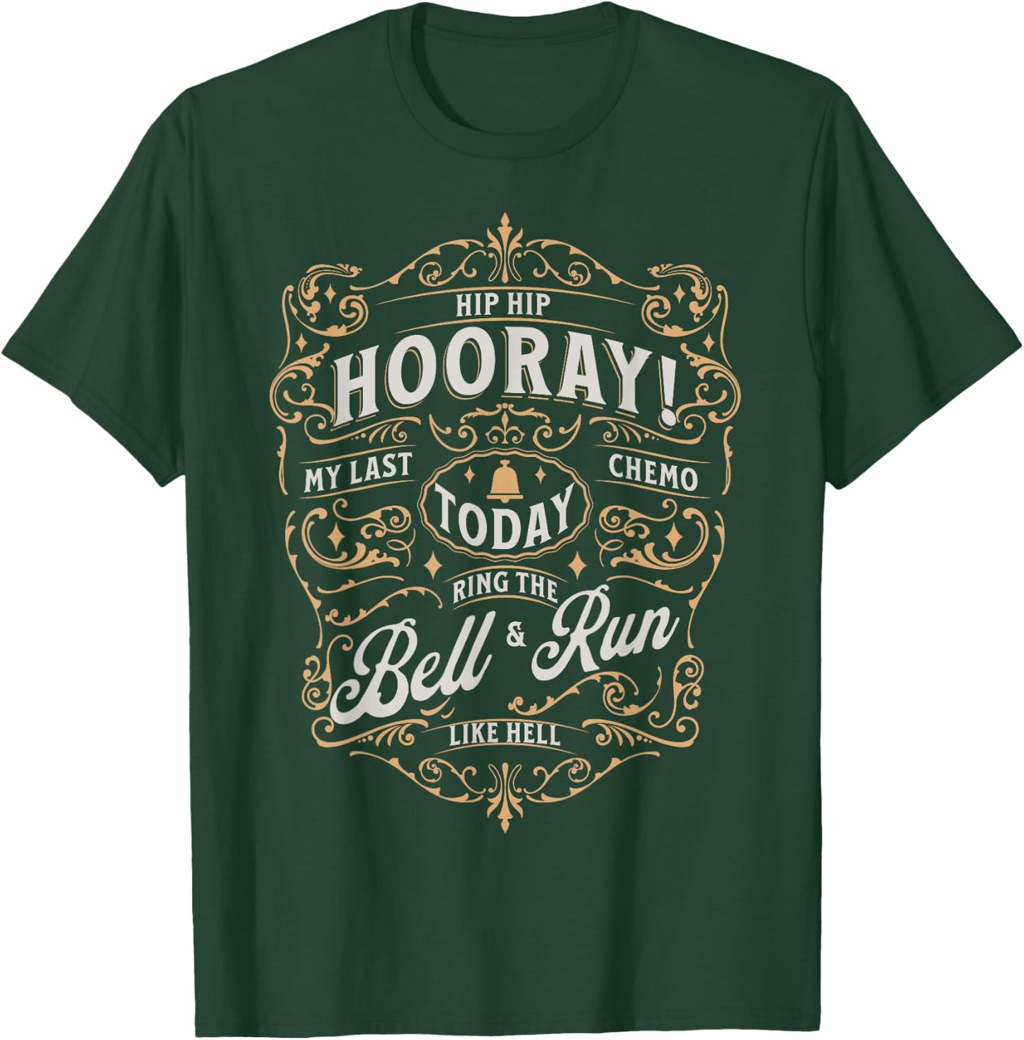 Last Day of Chemo Today Ring The Bell & Run Cancer Warrior T-Shirt - T-Shirt | Forest
