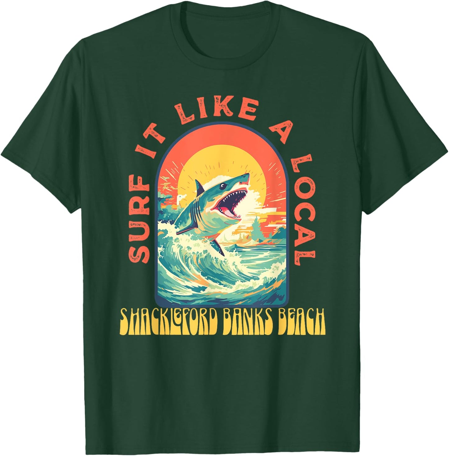 Shackleford Banks Beach Surf If Like A Local Shark Wave T-Shirt - T-Shirt | Forest