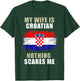 My Wife Is Croatian Nothing Scares Me T-Shirt - T-Shirt | Forest