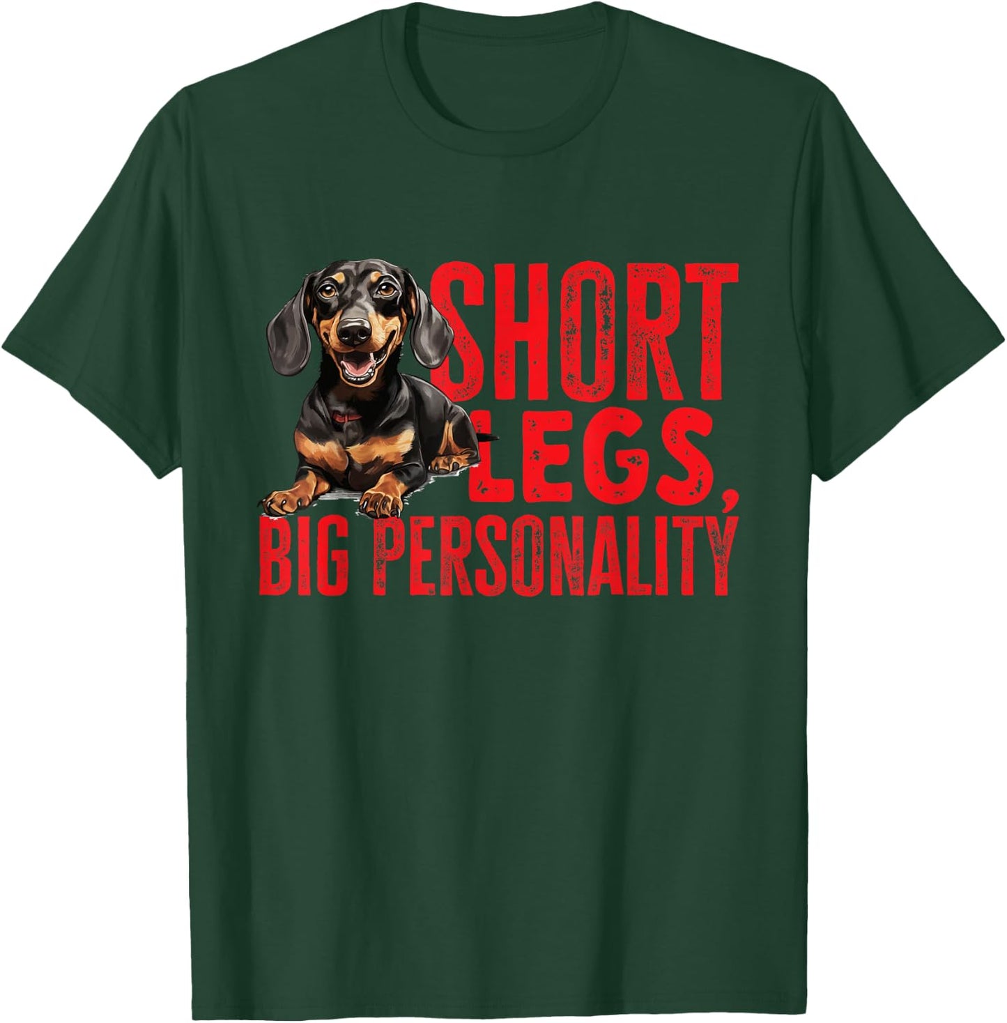 Dachshund wiener sausage dog Short legs big personality T-Shirt - T-Shirt | Forest