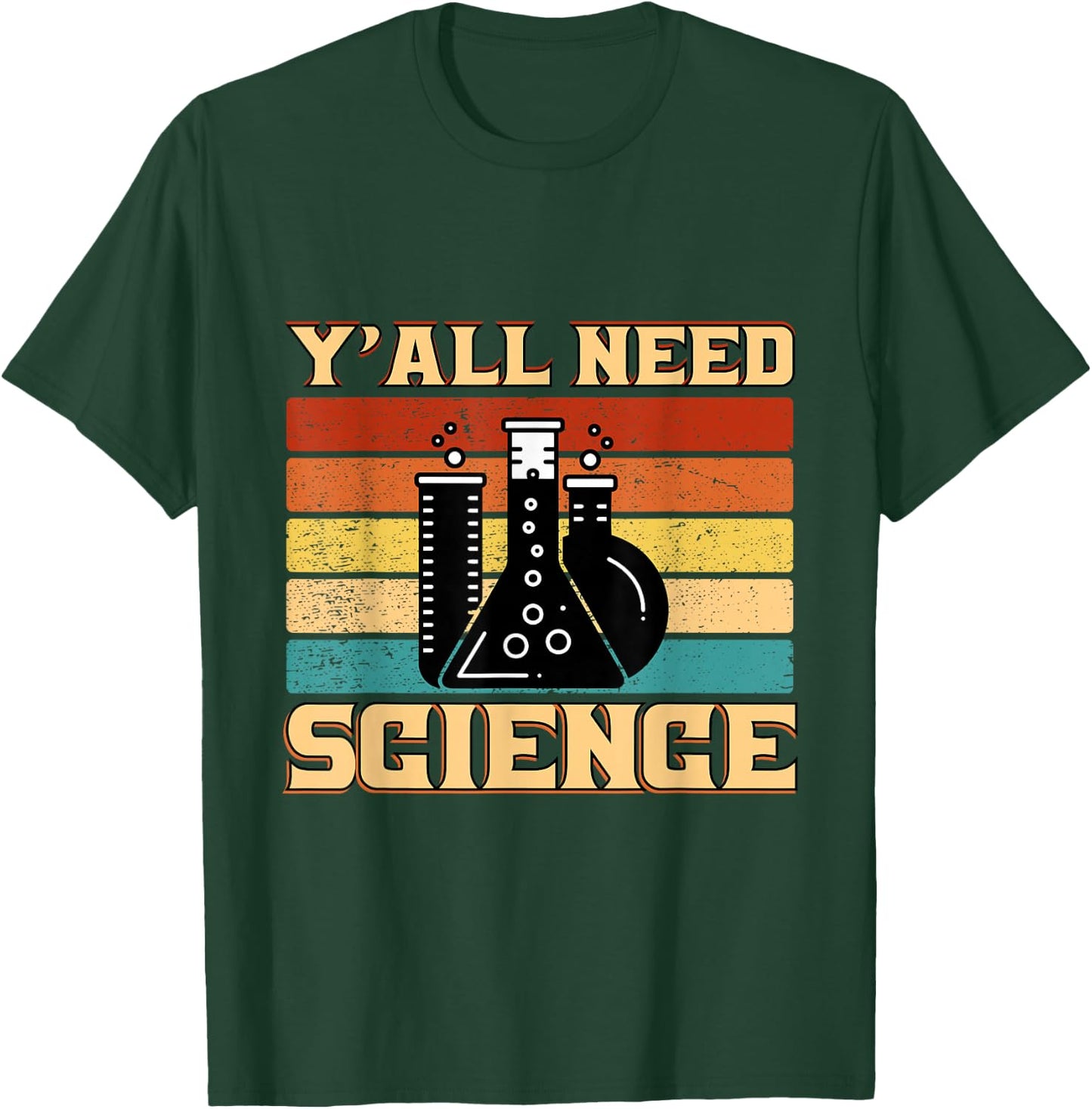 Y´all Need Science, Laboratory Chemistry Physics Teacher T-Shirt - T-Shirt | Forest