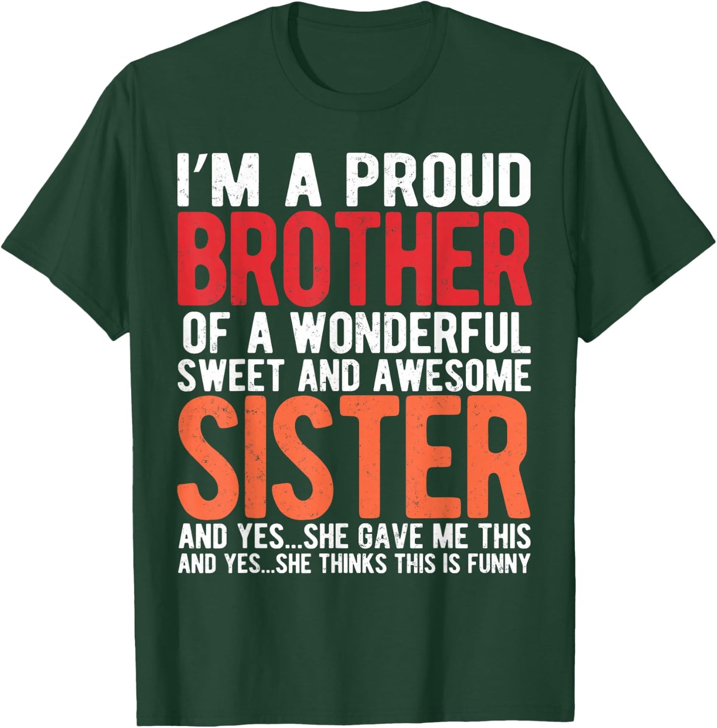 I'm A Proud Brother of a Wonderful Sweet and Awesome Sister T-Shirt - T-Shirt | Forest