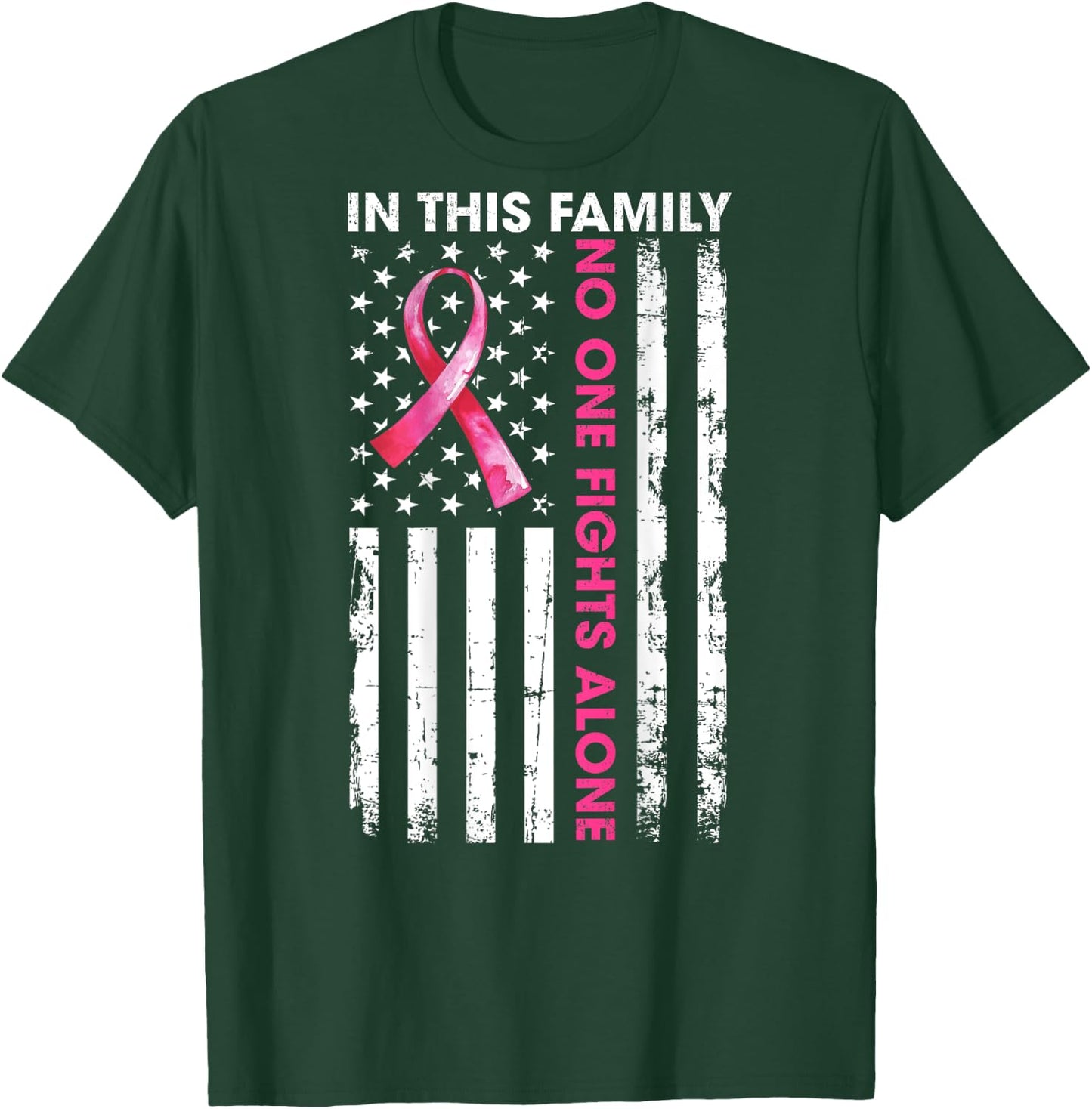 In This Family No One Fight Alone Breast Cancer (ON BACK) T-Shirt - T-Shirt | Forest