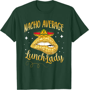 Nacho Average Lunch Lady Cafeteria Crew Cinco De Mayo T-Shirt - T-Shirt | Forest