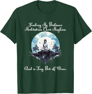 Finding my Balance Meditation over mayhem and a tiny bit of T-Shirt - T-Shirt | Forest