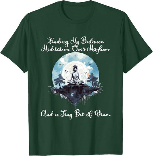 Finding my Balance Meditation over mayhem and a tiny bit of T-Shirt - T-Shirt | Forest