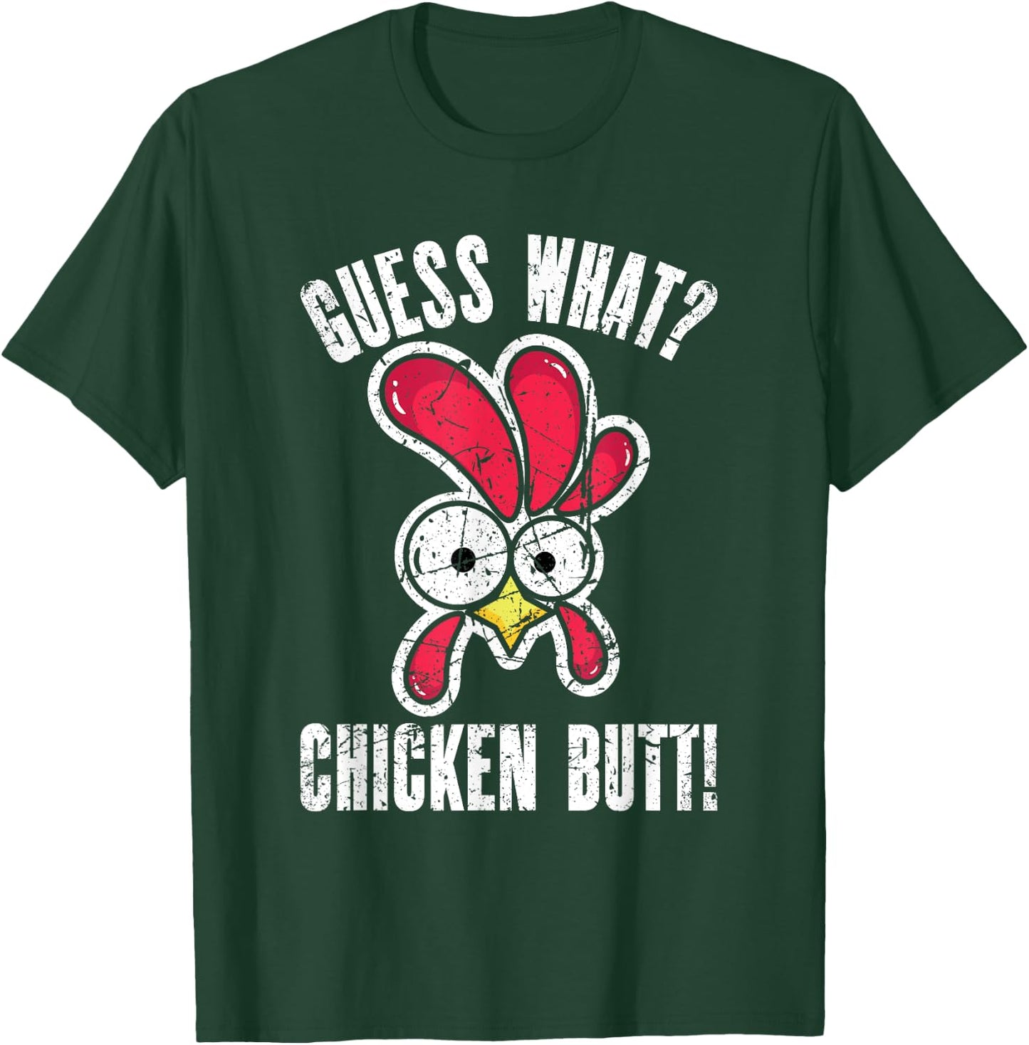 Guess What Chicken Butt | Distressed Funny Chicken T-Shirt - T-Shirt | Forest